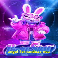 angel fernandezz nua